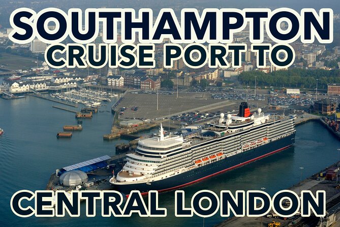 Southampton Cruise Port To Central London transfers - Key things to know before you go